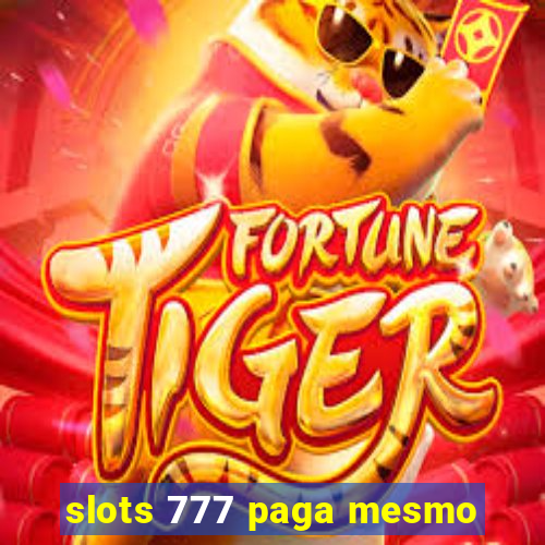 slots 777 paga mesmo